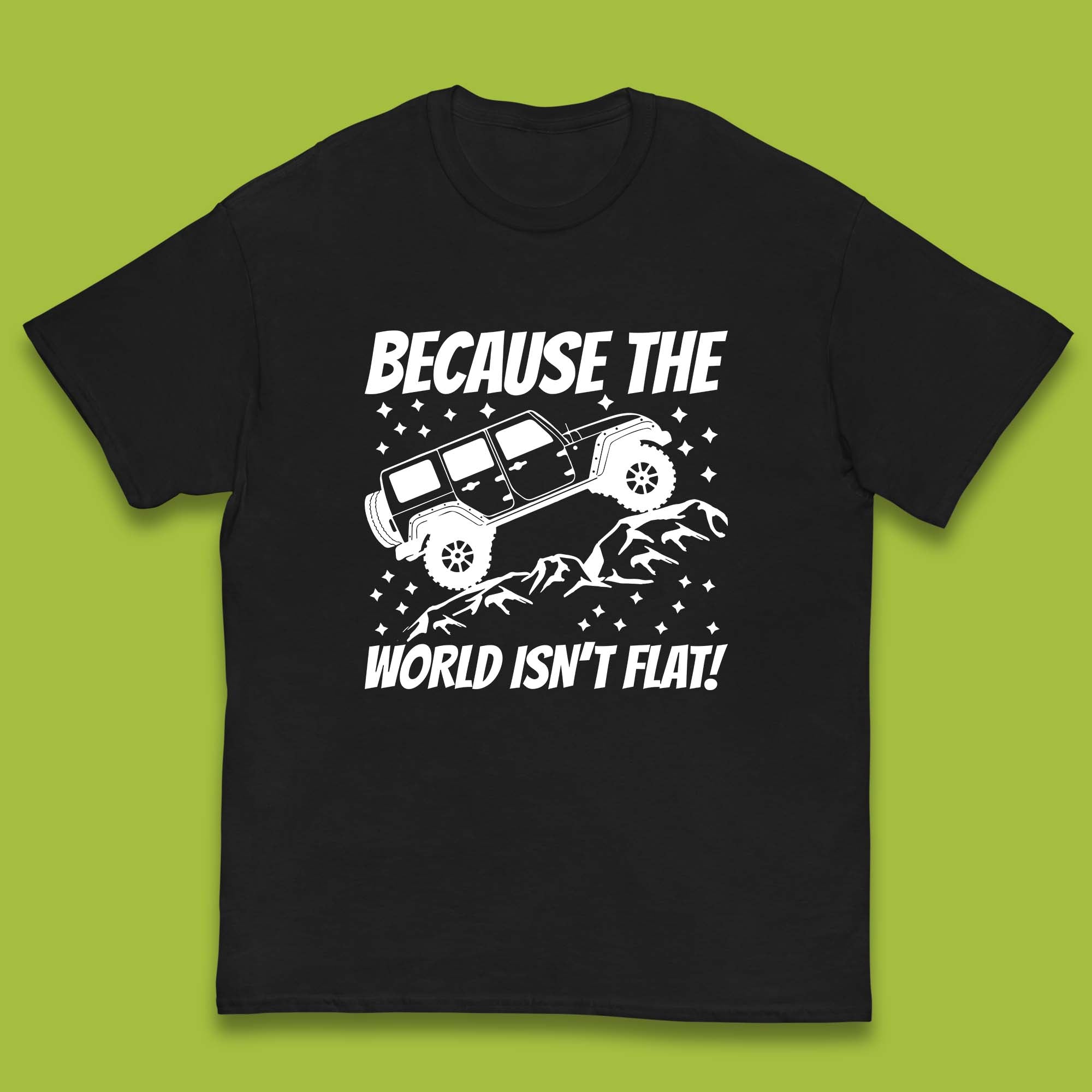 

Off-Road Because The World Isn t Flat Seek Adventure 4x4 Off Road Jeep Racing Kids T Shirt 110
