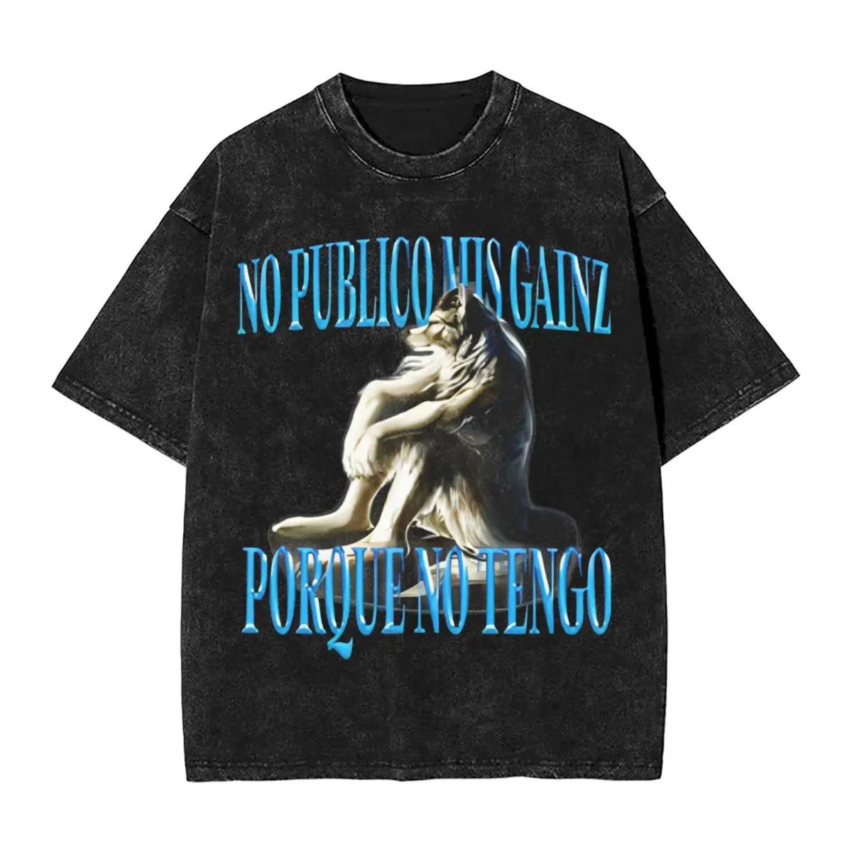 NO PUBLICO MIS GAINS PORQUE NO TENGO Washed T Shirt Couple Y2K Classic Cotton T Shirts Harajuku Tee Shirt Loose Oversized Tops S