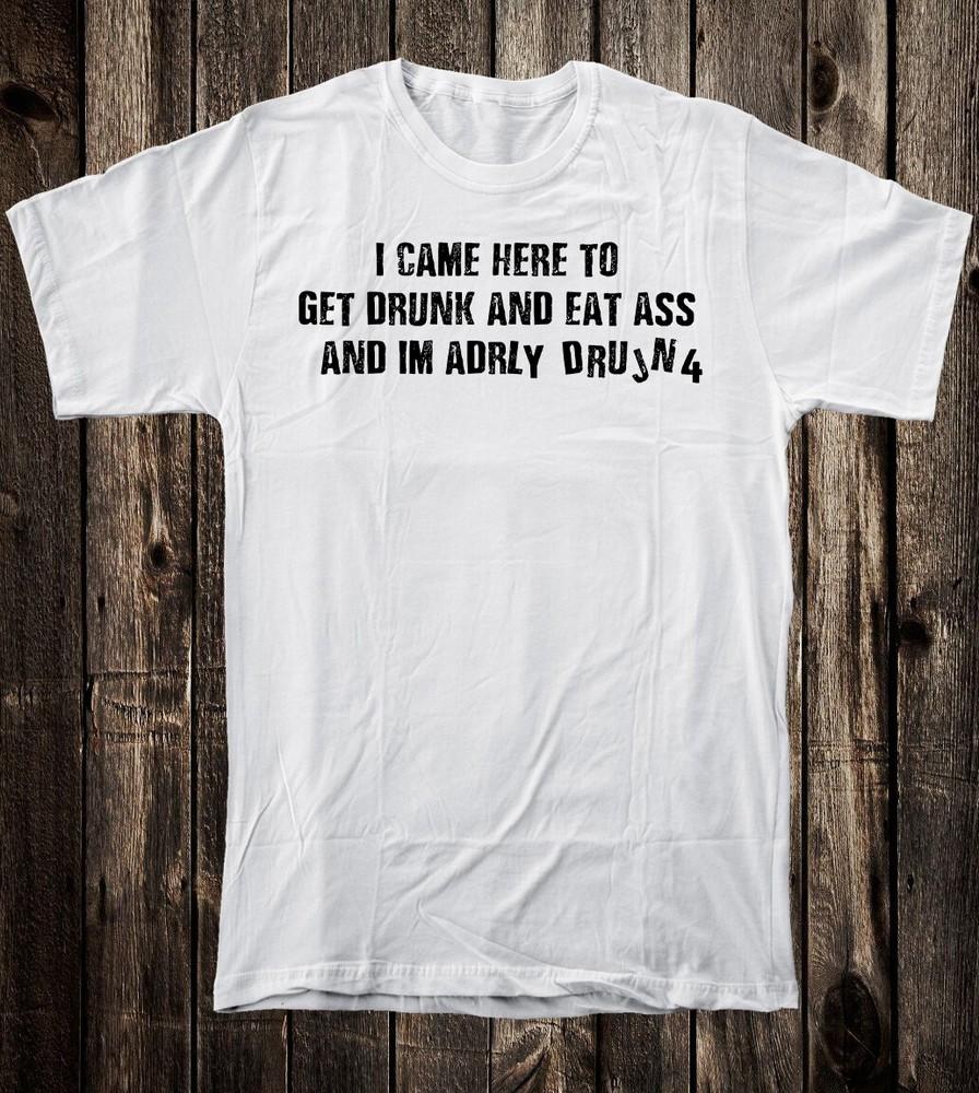 Retro Novelty Tee T Shirt Biker I Came Here To Get Drunk And Eat A-- Unisex T-Shirt