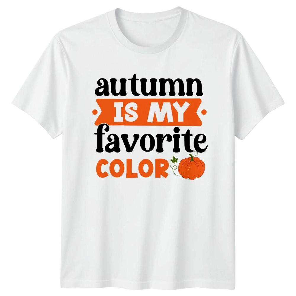Autumn Is My Favorite Color TShirt Pumpkin Spice Autumn Season S