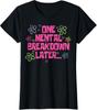 One Mental Breakdown Later Anxiety Mental Health Ladies039 Crewneck T-Shirt