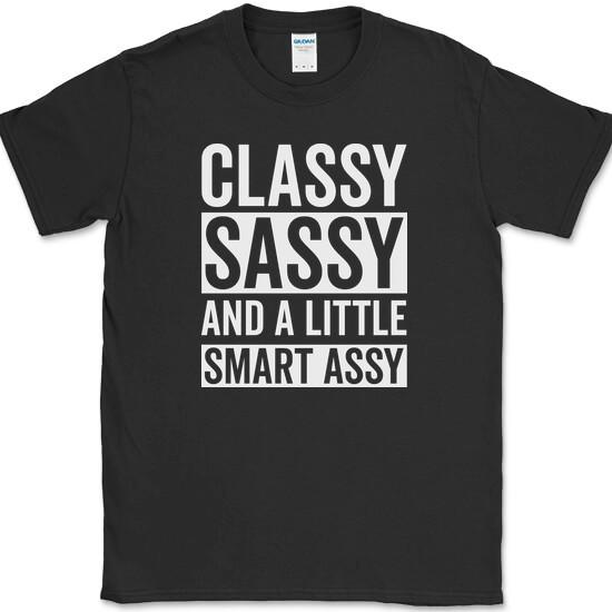 Classy Sassy and a Little Smart Assy T-Shirt Funny Sarcastic Humor Novelty Tee S