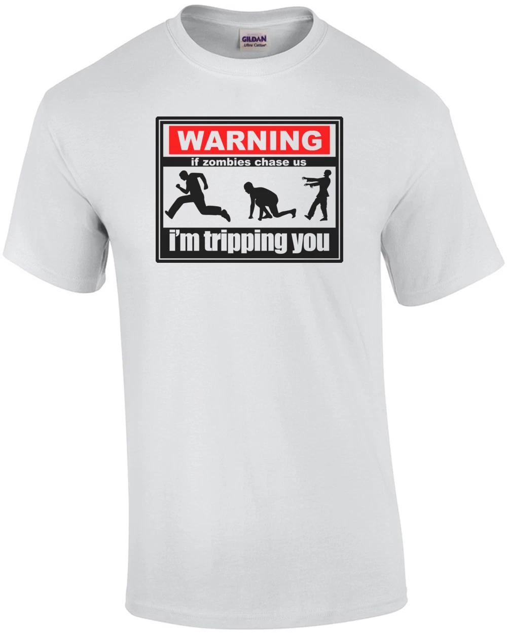 Warning: If Zombies Chase Us, I m Tripping You - Cool Zombie Shirt 2XL