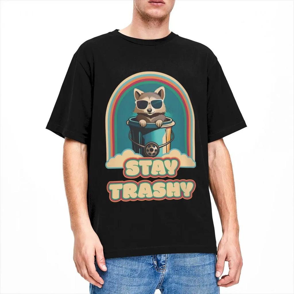 Fun Happy Raccoon Lover Stay Trashy T Shirt Men Women Pure Cotton Trash Can Raccoons Tees Short Sleeve Clothing Printed Shirts