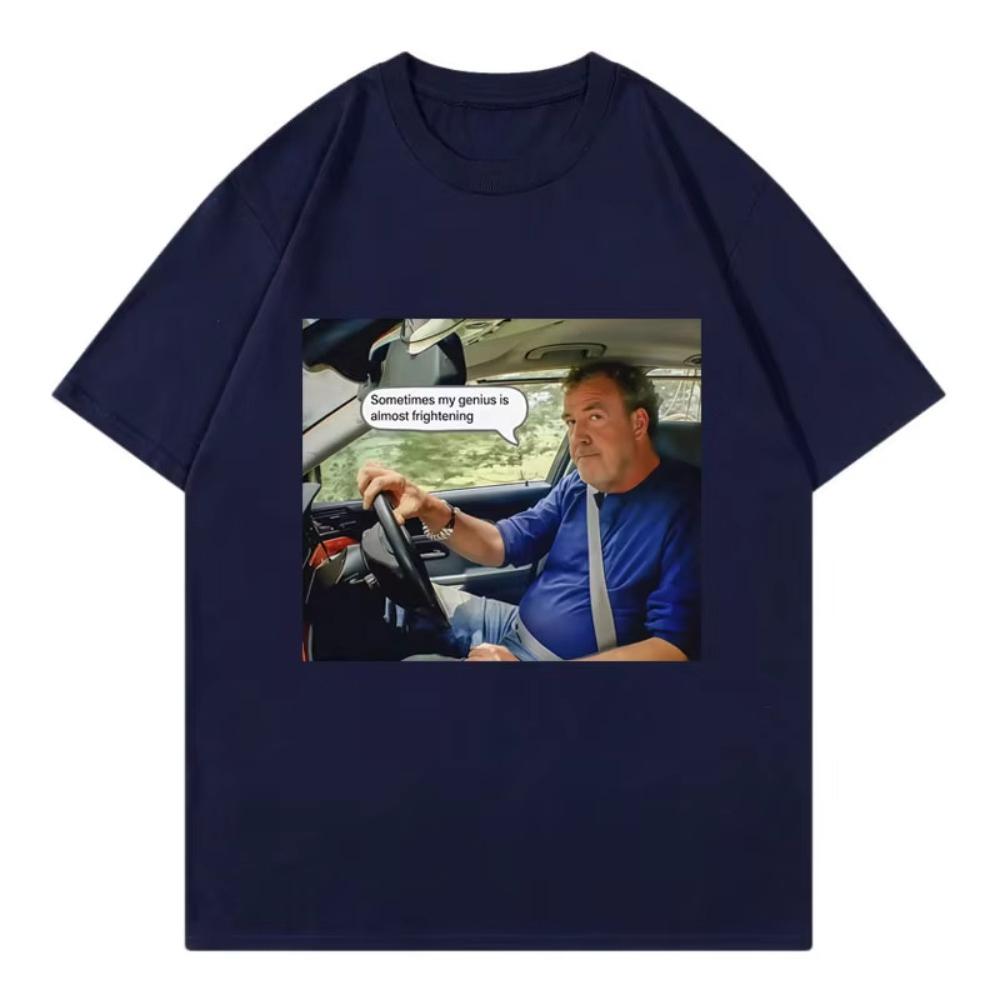 Jeremy Clarkson Sometimes My Genius Is Almost Frightening Funny Tshirt Men Women Casual Fashion Short Sleeve Tshirt Streetwear