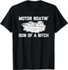 Motor Boatin' Son Of A Bitch T-Shirt Funny Unisex T-Shirt Size L & XL T-Shirt