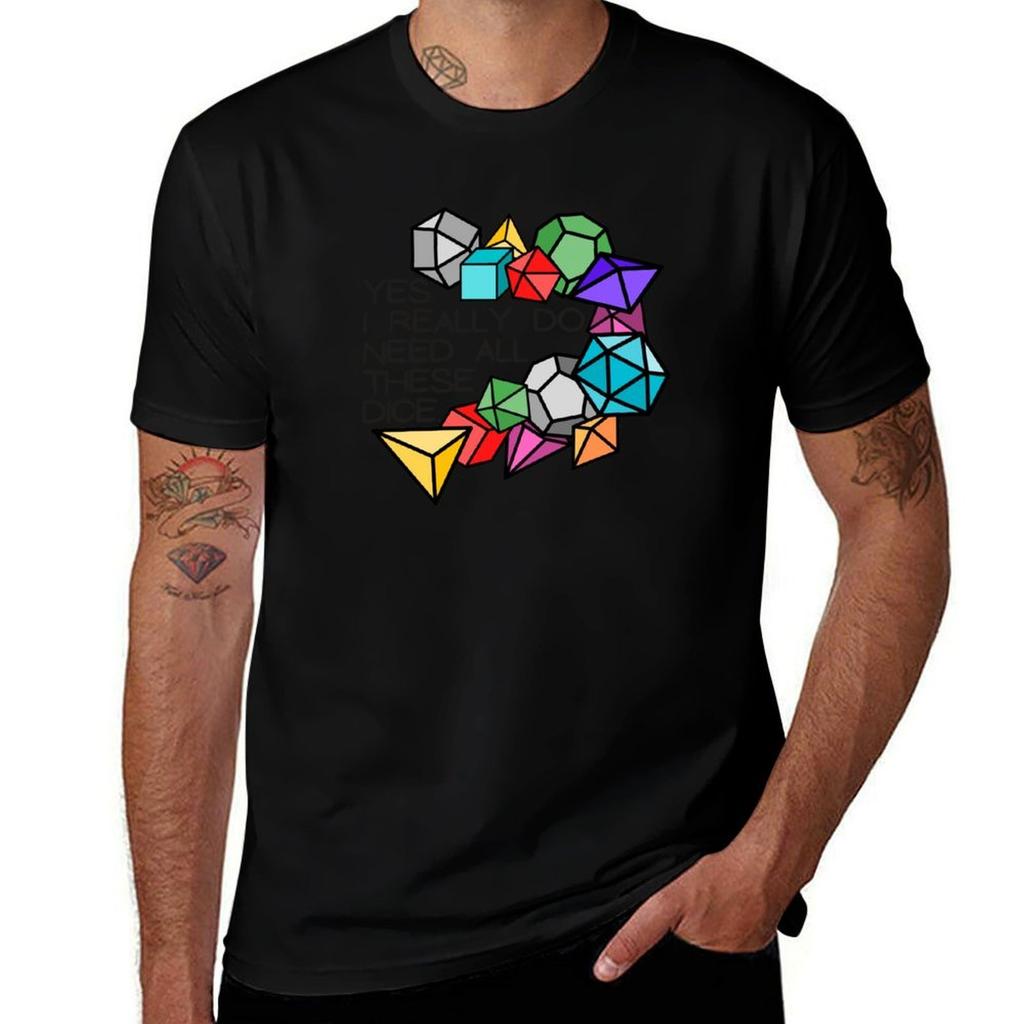 Yes I really do need all these dice TShirt man t shirt cotton graphic t shirts for man TShirt