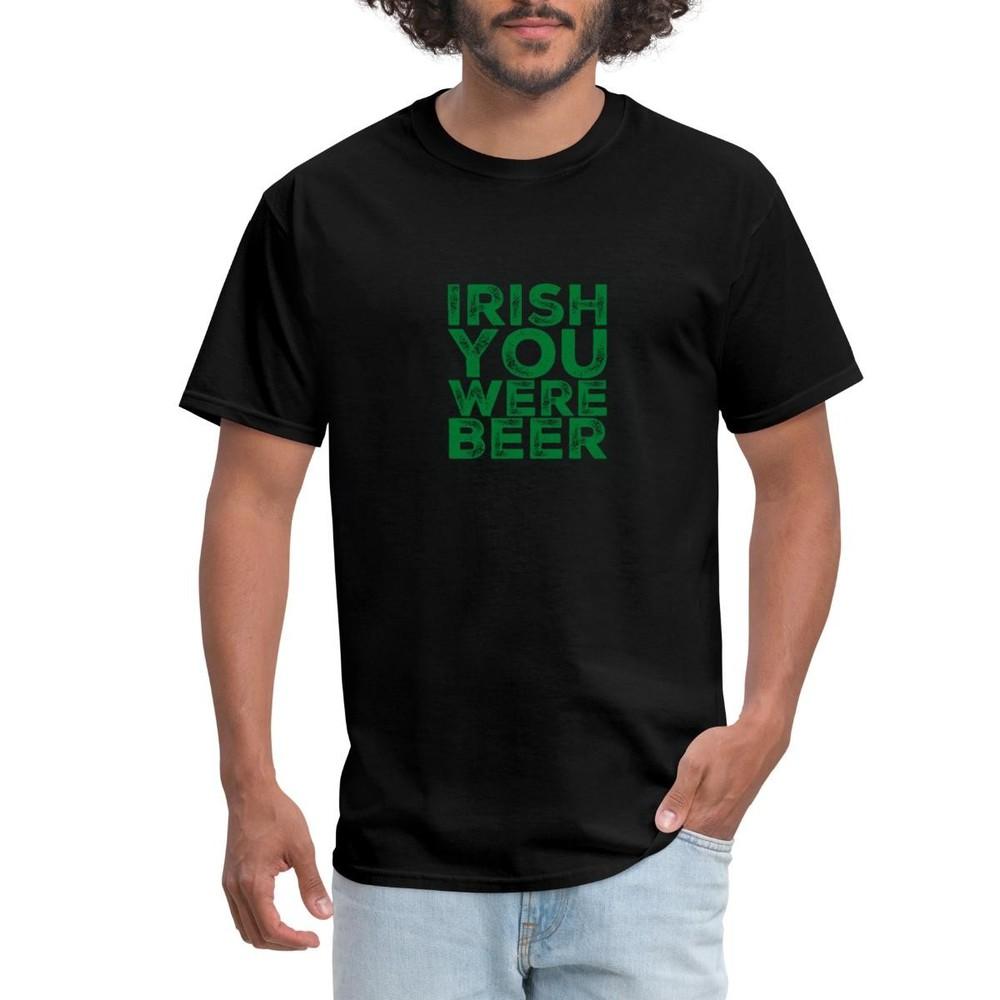 Irish You Were Beer | Funny St. Patrick??s Day Men s T-Shirt Unisex T-Shirt XXXL