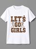 Girlfriend'S Outing LET'S GO GIRLS Cowboy Boot Print Men'S Fashion Casual Round Neck Spring Summer T-Shirt