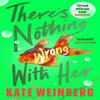 Theres Nothing Wrong With Her by Kate Weinberg Paperback Book 9781526607348