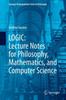 Bok LOGIC: Lecture Notes for Philosophy, Mathematics, and Computer Science