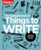 The The Highlights Book of Things To Write Book