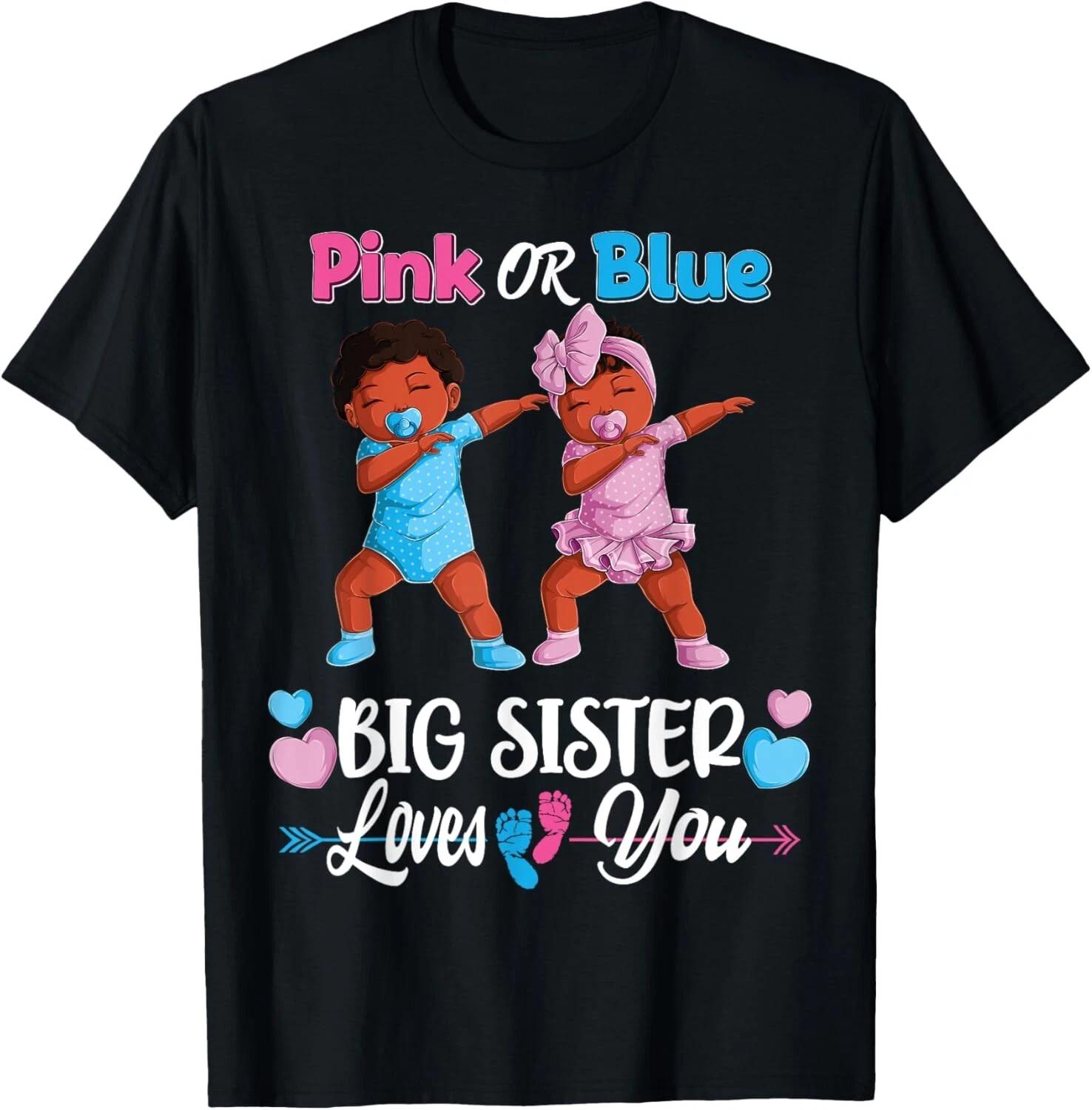 Pink Or Blue Big Sister Loves You Black Baby Gender Reveal Gift Unisex T-Shirt L
