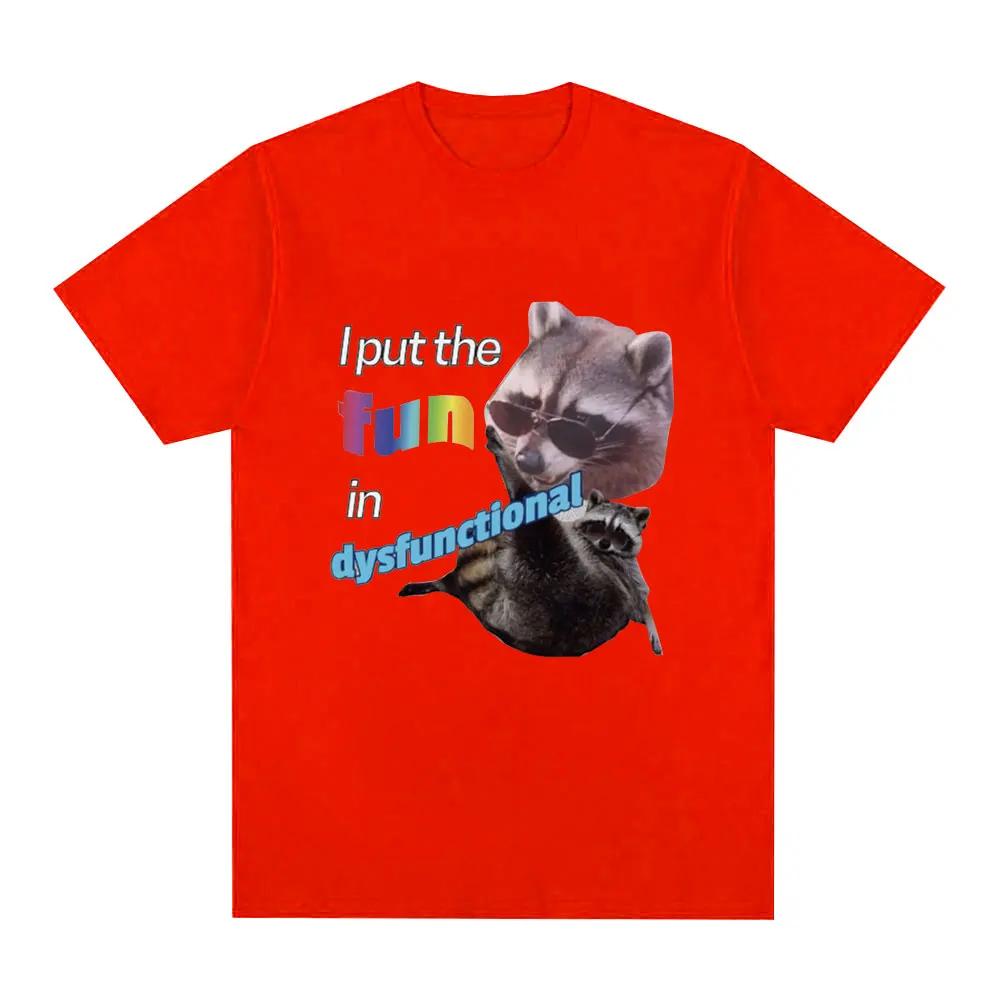 I Put The Fun Id Dysfunctional T Shirt Funny Raccoon Meme Tshirt Men Fashion Vintage Short Sleeve Oversized Tshirts Streetwear
