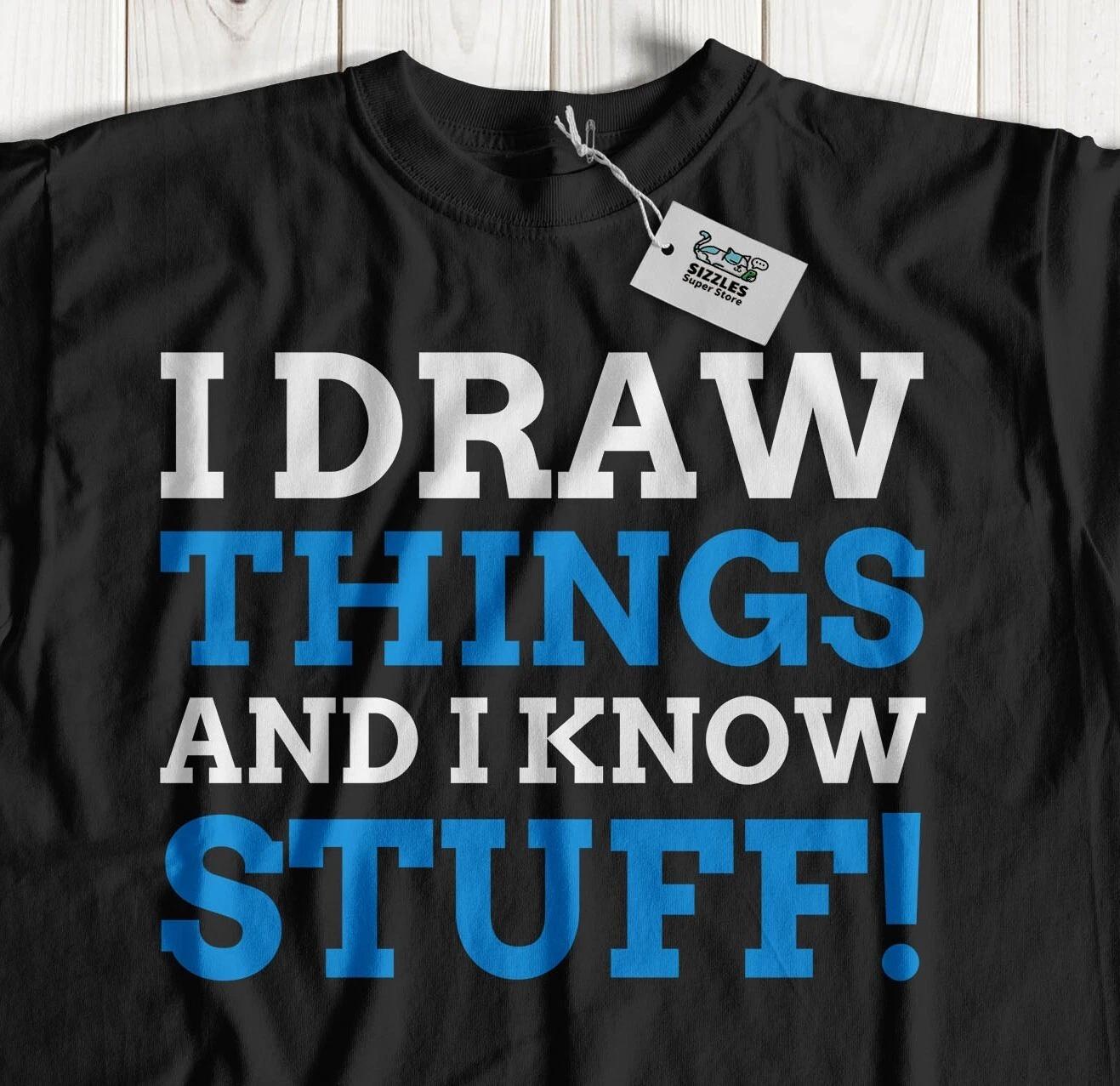 I Draw Things! Unisex Funny Sketching T-Shirt Artist And Art Teacher And Gifts 3XL