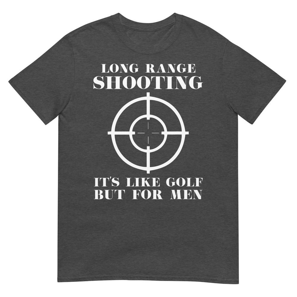 T-shirt Spara a Lunga Distanza È Come il Golf Ma Per Proprietari di Armi Unisex
