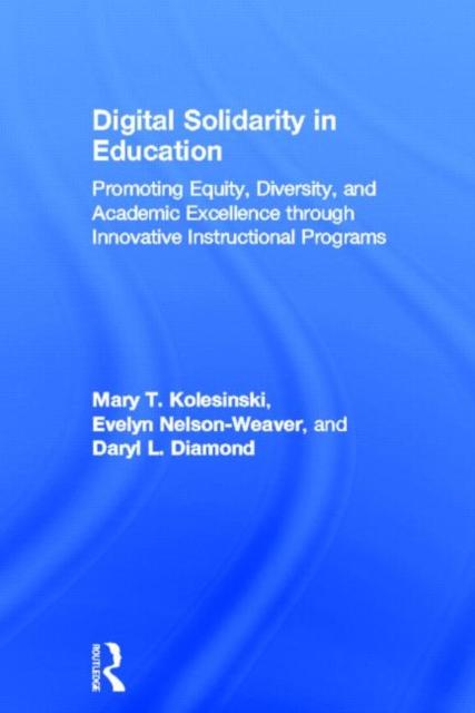 The Digital Solidarity In Education : Promoting Equity, Diversity, and Academic Excellence Through Innovative Instructional Programs Book