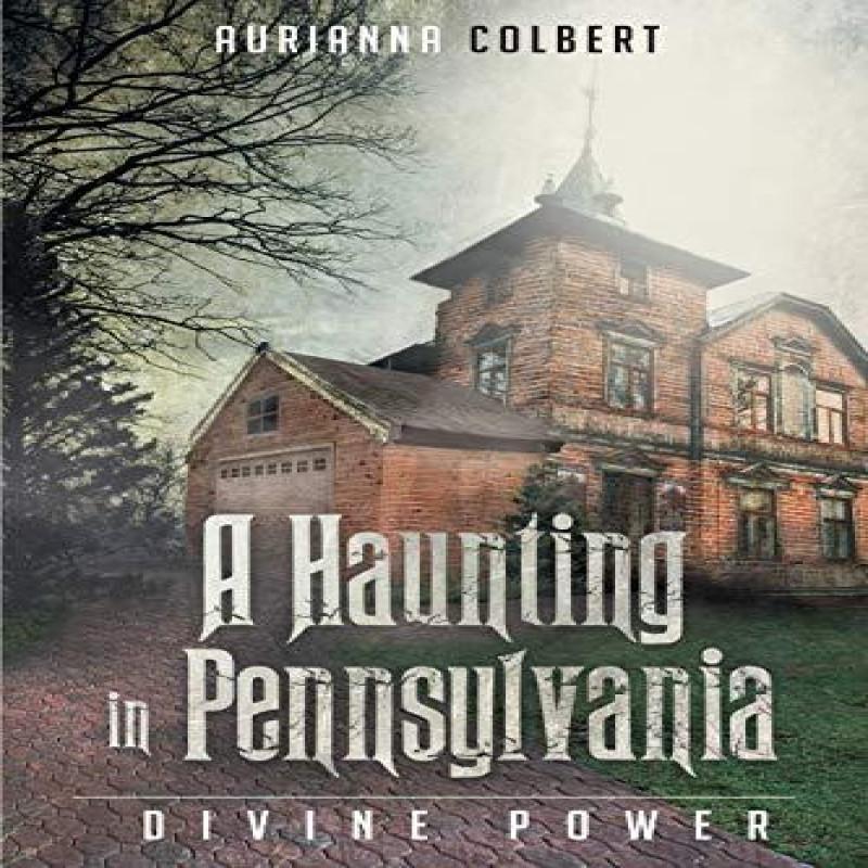 A Haunting In Pennsylvania by Aurianna Colbert Paperback Book 9781682132098