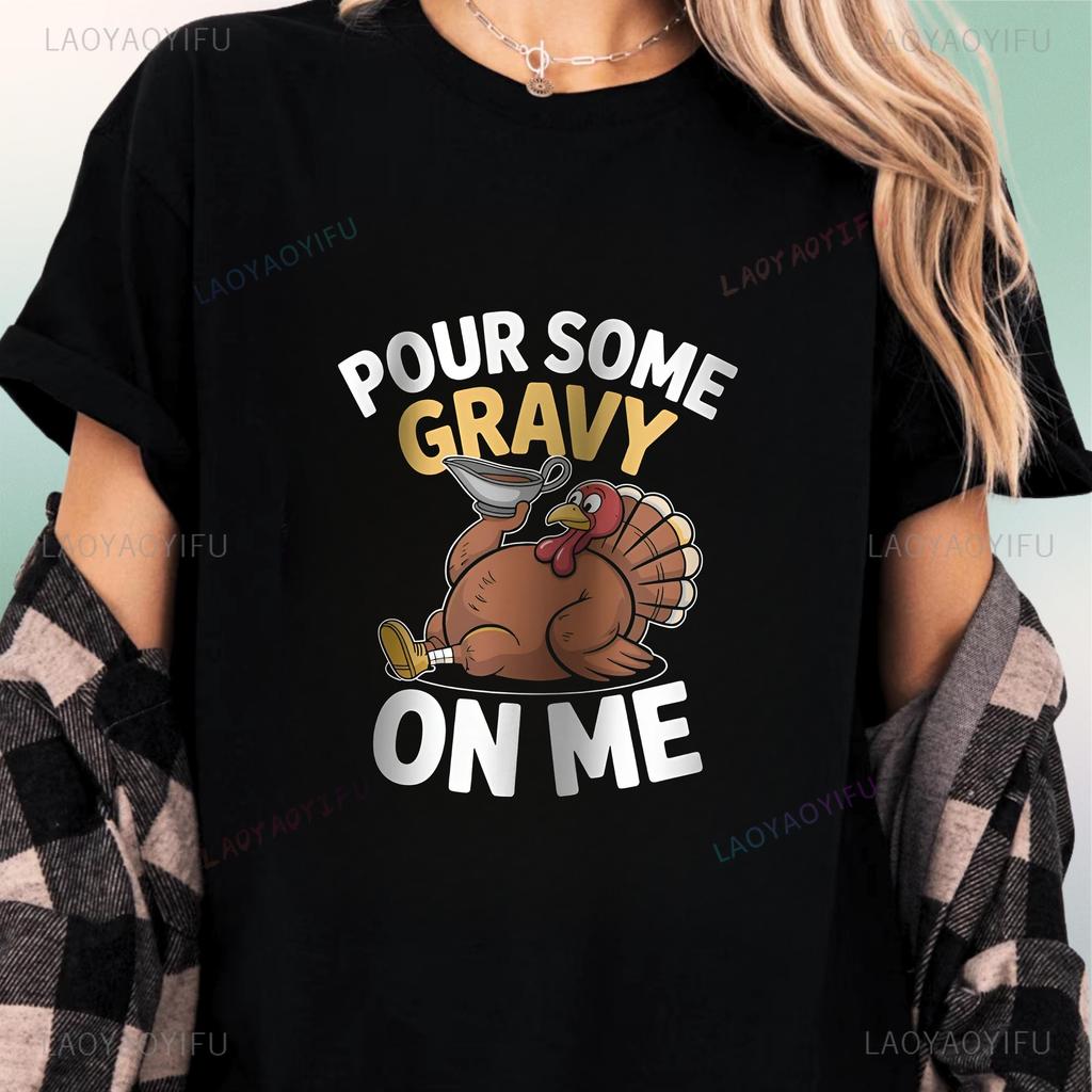 Pour Some Gravy on Me Love Life T-shirt - Adult Humorous Funny Round-neck T-shirt Suitable for