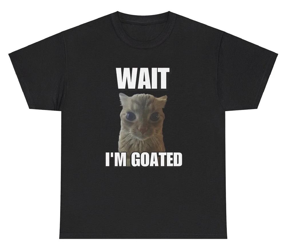 Wait IM Goated T Shirt Funny Gen Z Slang Cat Meme Silly Weirdcore Graphic Tee S