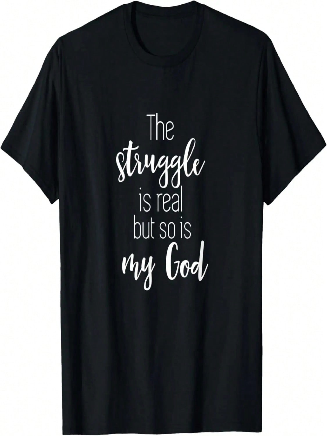 The Struggle Is Real But So Is My God Inspirational Gift T-Shirt S разноцветный