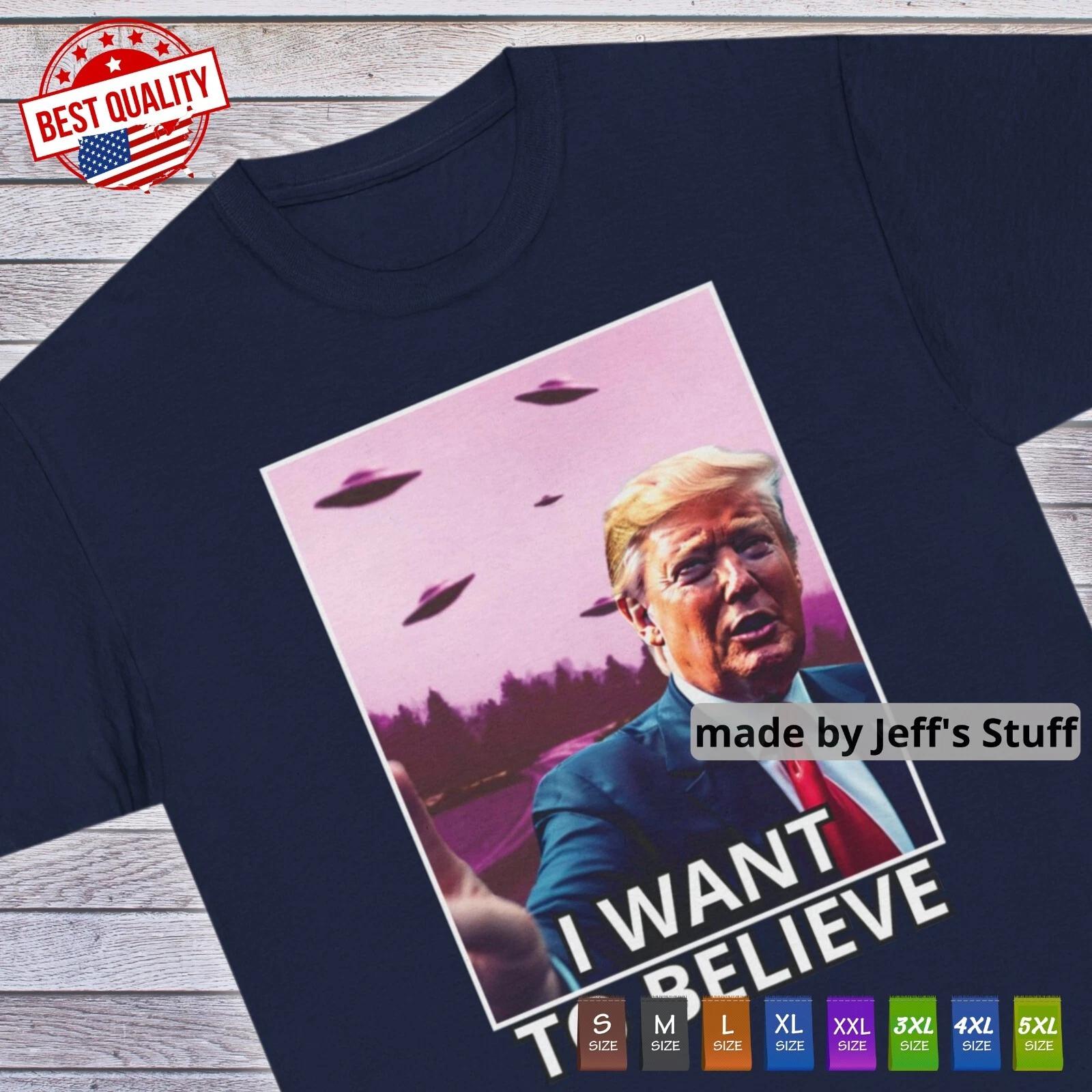 Trump I Want to Believe T Shirt America 2024 Funny Humor UFO Patriotic Tee S
