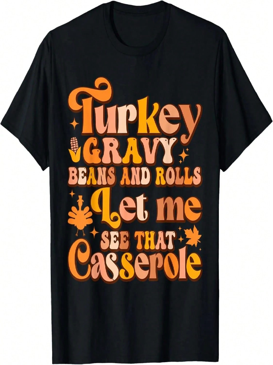 Turkey Gravy Beans And Rolls Let Me See That Casserole T-Shirt (2) S разноцветный