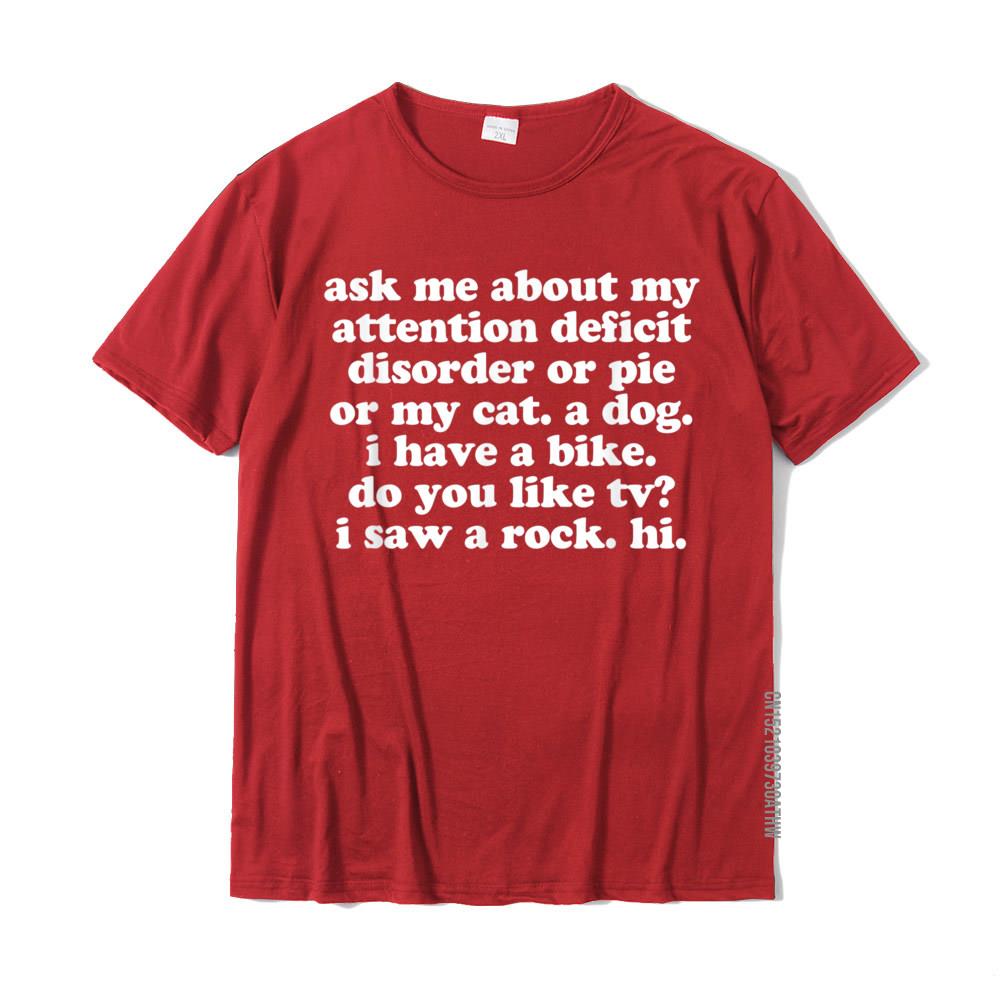 ADHD TShirt Ask Me About My Attention Deficit Disorder T Shirts For Men Normal Tees Classic Unique Cotton S