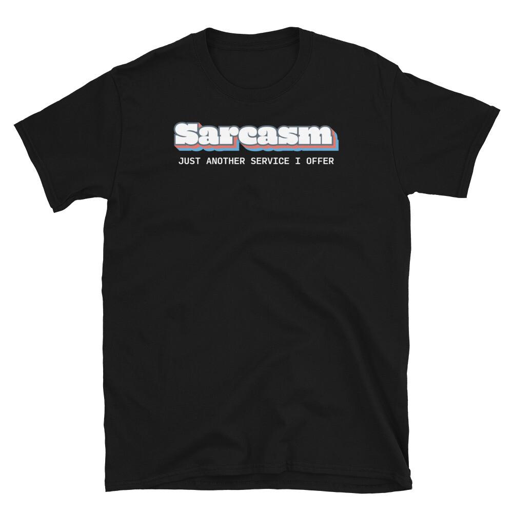 Sarcasm Just Another Service I Offer Sarcastic Short-Sleeve Unisex T-Shirt S