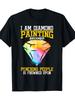 Funny Diamond Painting T-Shirt -  I Am Diamond Painting Because Punching People Is Frowned Upon  Slo