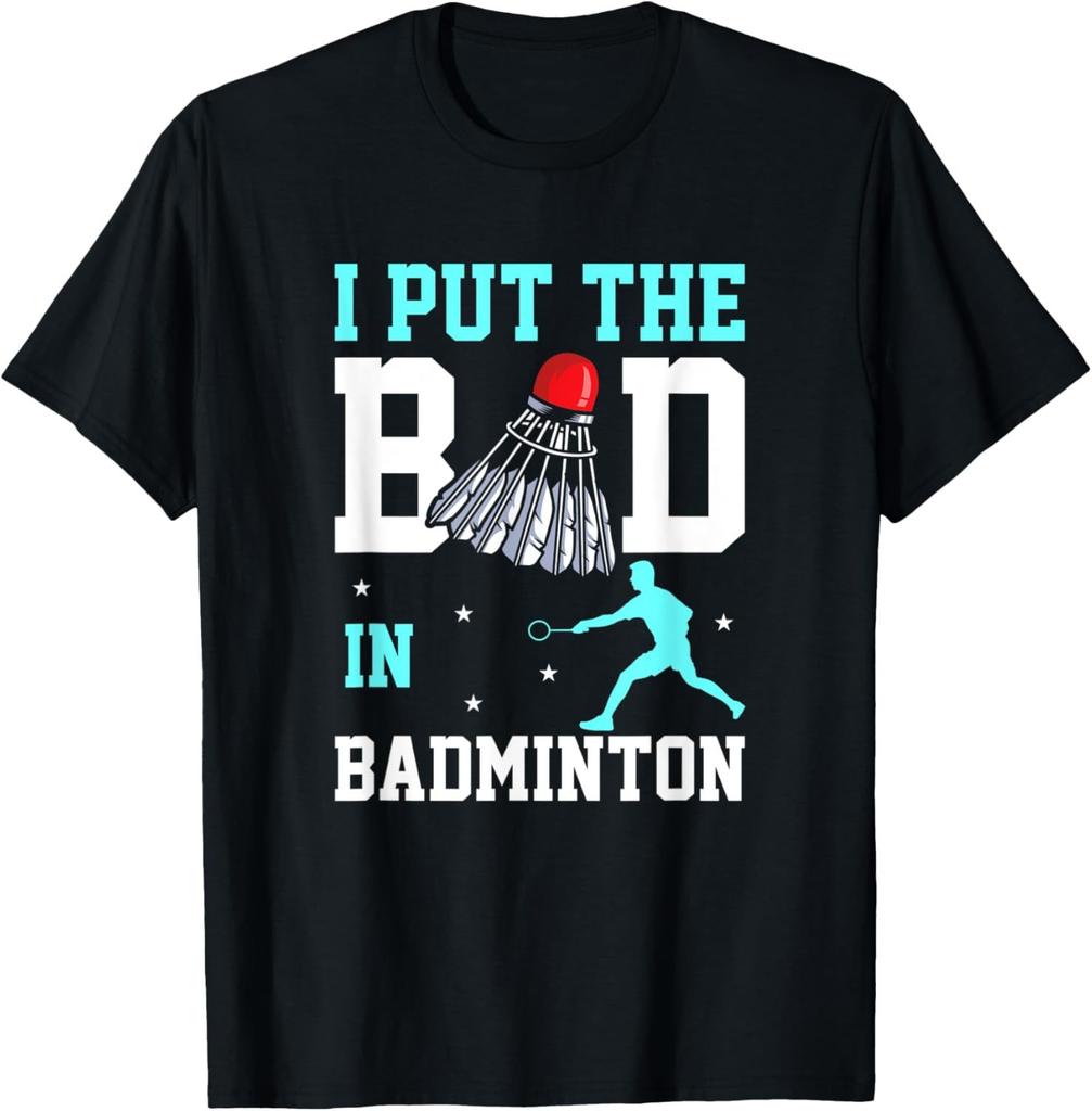 I Put The Bad in Badminton TShirt  Badminton Player Tee Cotton Shirts for Men Graphic T Shirts Streetwear Camisas