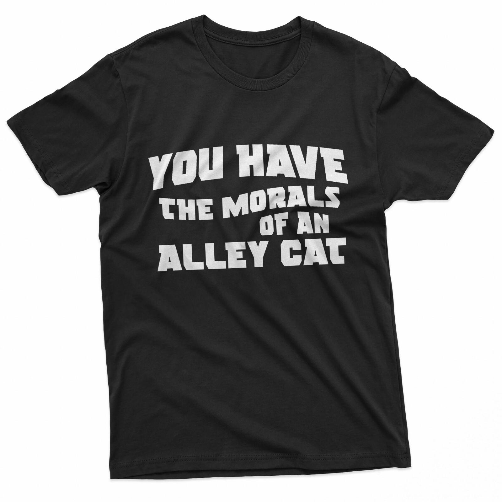YOU HAVE THE MORALS OF AN ALLEY CAT T-Shirt XXXXL