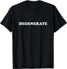Degenerate - Novelty Design T-Shirt