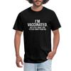 I'm Vaccinated But Still Want You To Stay Away From Me Men's T-Shirt Unisex T-Shirt
