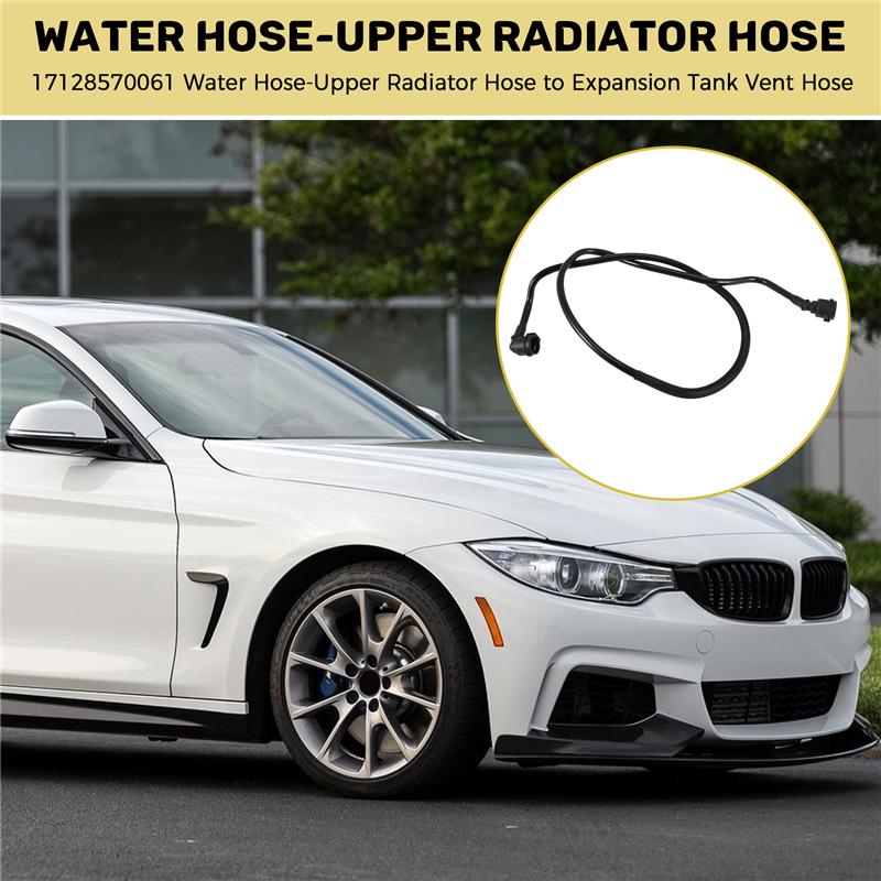 17128570061 Water Hose-Upper Radiator Hose To Expansion Tank Vent Hose For BMW F30 F32 F87