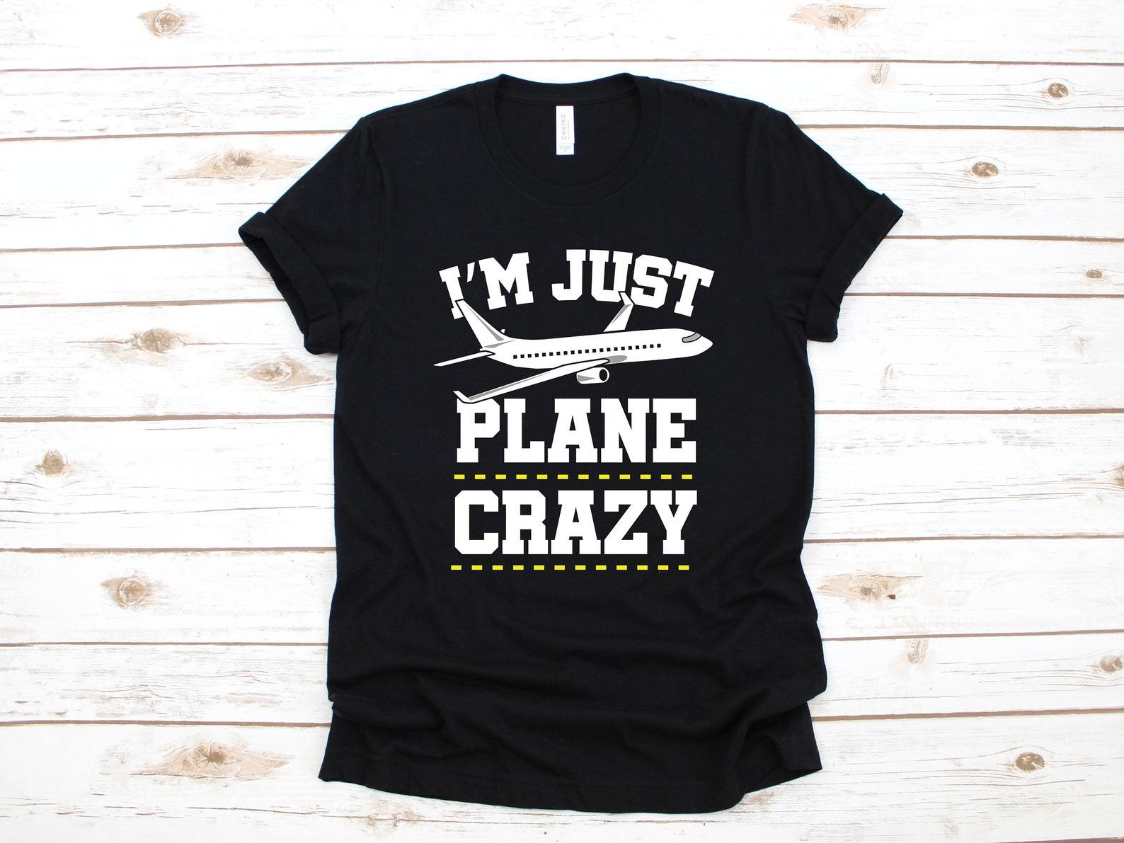 I m Just Plane Crazy T-Shirt, Funny Airline Pilot, Airplanes Tank Top, T-shirt, T-shirt,T-shirt, Kids Tee Apparel Gift M