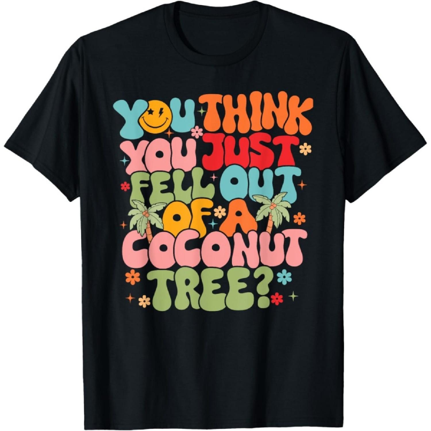 

Retro Groovy You Think You Just Fell Out Of A Coconut Tree T-Shirt XXXXXL чорний