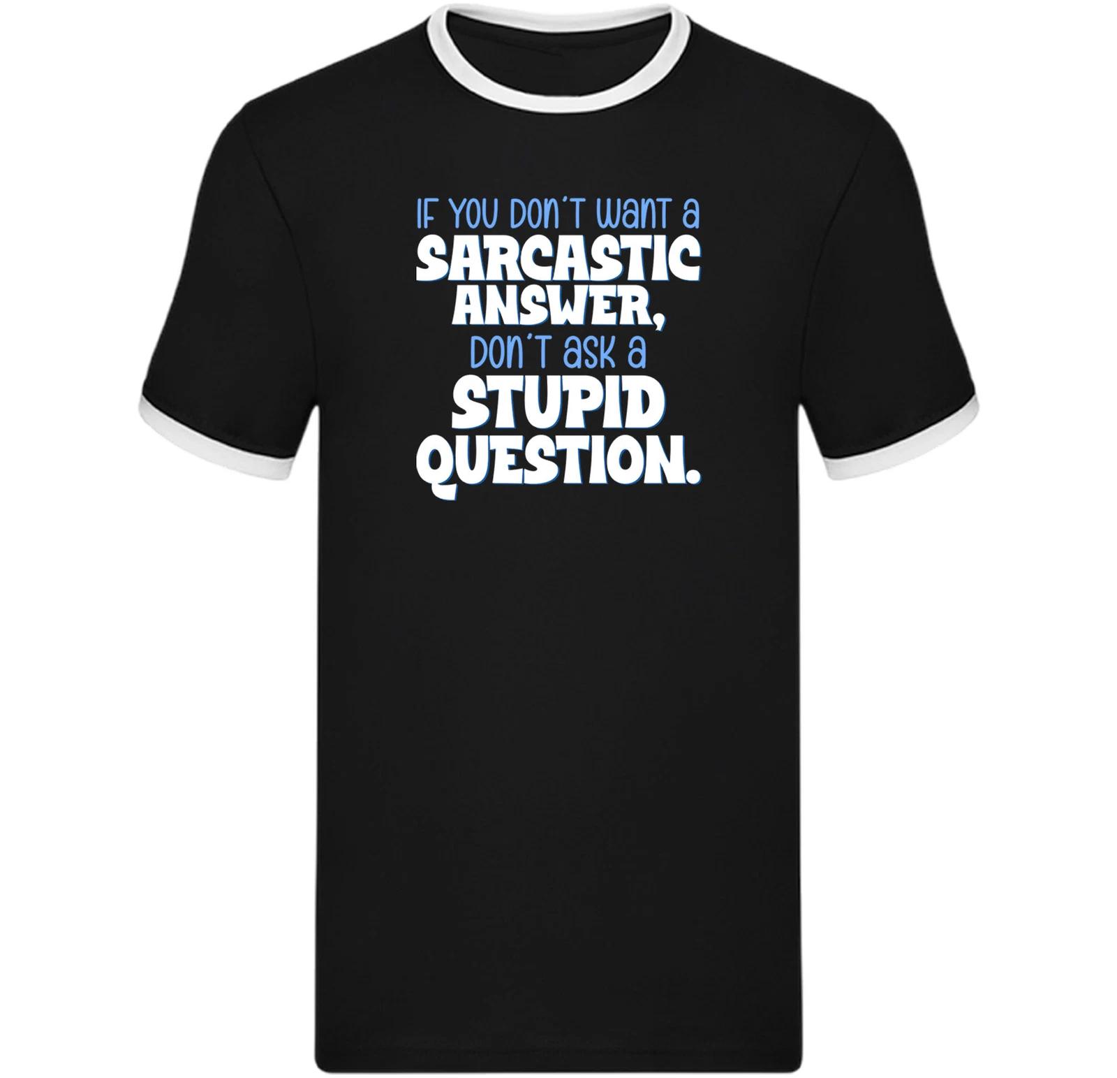 Dont Ask a Stupid Question Ringer T Shirt,Funny Sarcastic Design Ringer Gift Tee M