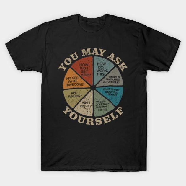 YOU MAY ASK YOURSELF VINTAGE T-Shirt, Unisex Tshirt XXL