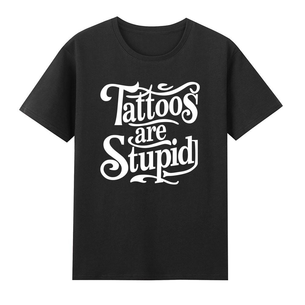Tattoos Are Stupid Funny Ink Addict Tattoo TShirt S