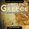 The Ancient Greece 2Nd Grade History Book Childrens Ancient History Edition by Baby Professor - Paperback Book