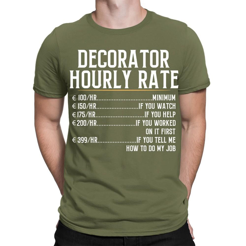 Decorator Hourly Rate Humorous Sarcastic Funny Mens Womens TShirts Top TA38