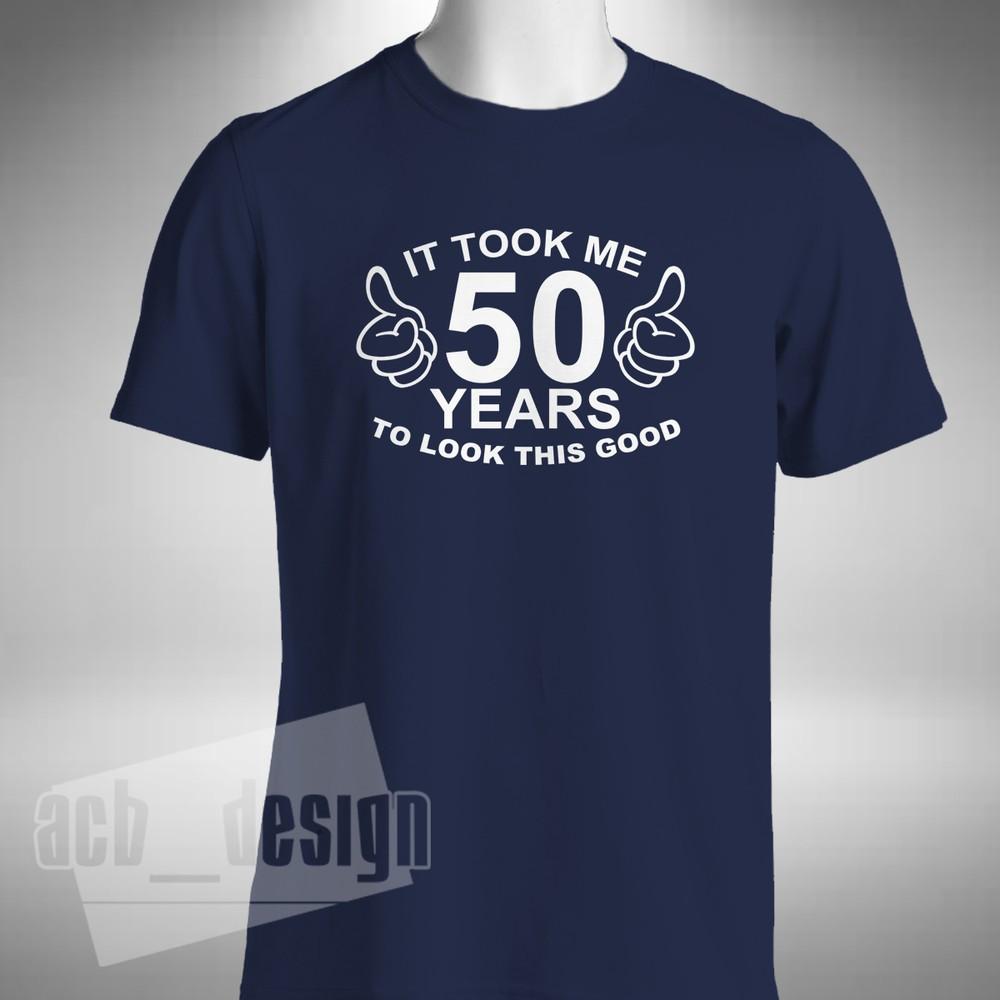 It Took Me 50 Years To Look This Good T-Shirt Funny 50th Birthday Gift Present