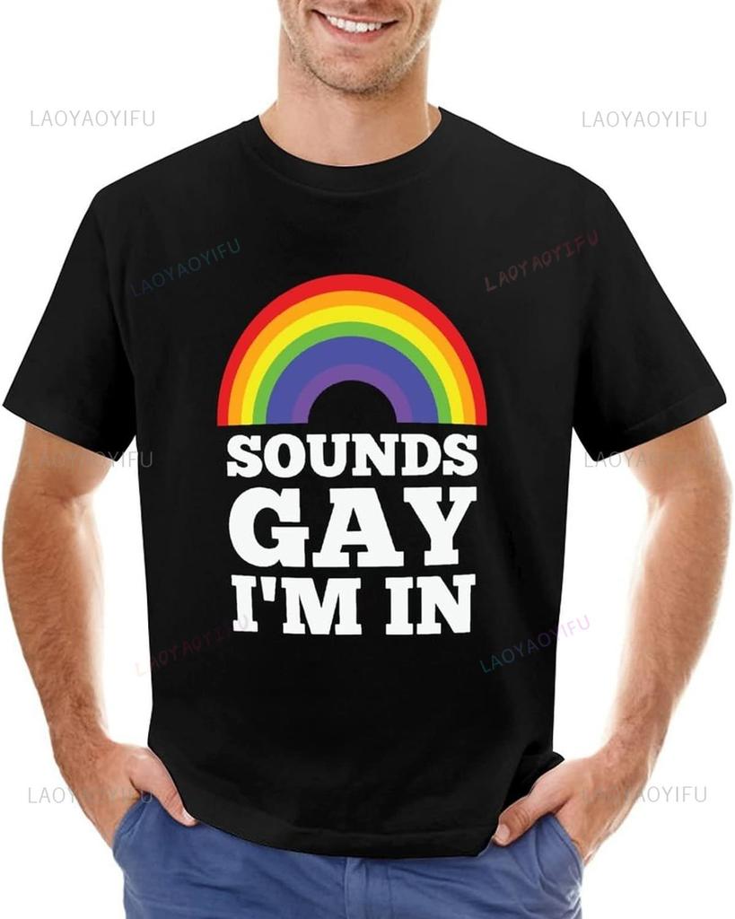 Sounds Gay Im in Rainbow Shirts Gay Pride Printed Tshirt LGBT TShirt Rainbow Equality Lesbian Man T Shirt Funny Cotton Shirts