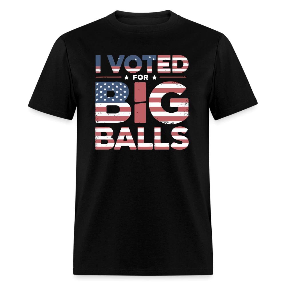 I Voted for Big Balls T-Shirt 3XL