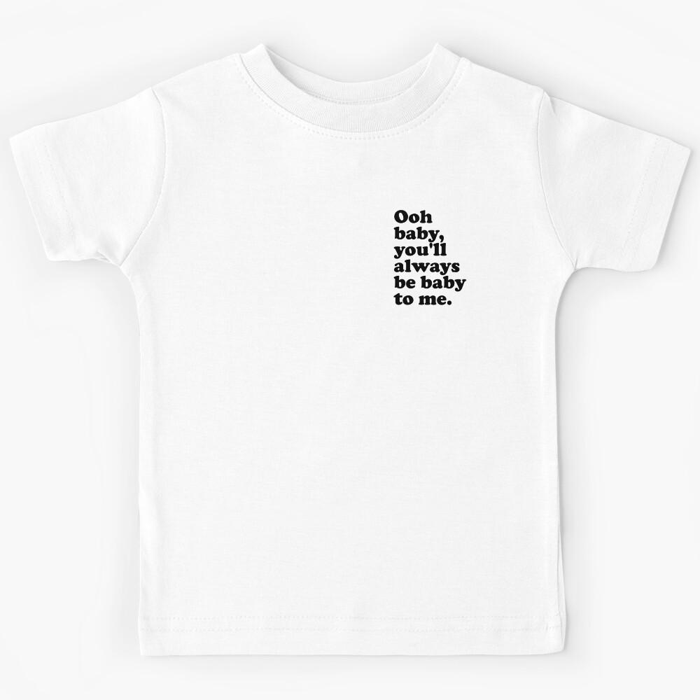 You ll always be baby to me (black) Kids T-Shirt 160