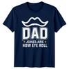 Dad Jokes Are How Eye Unisexs TShirt Dad Jokes Humor Fatherhood Fathers Day Gift