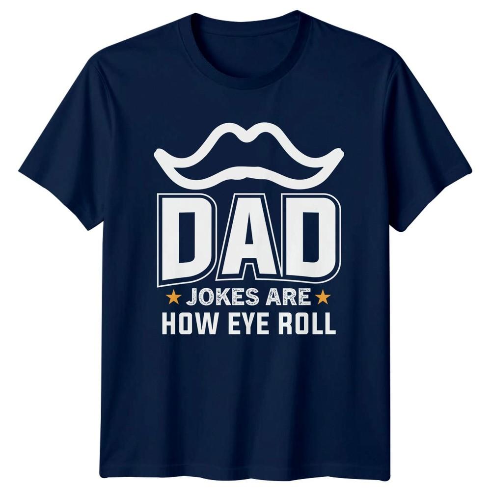Dad Jokes Are How Eye Unisexs TShirt Dad Jokes Humor Fatherhood Fathers Day Gift