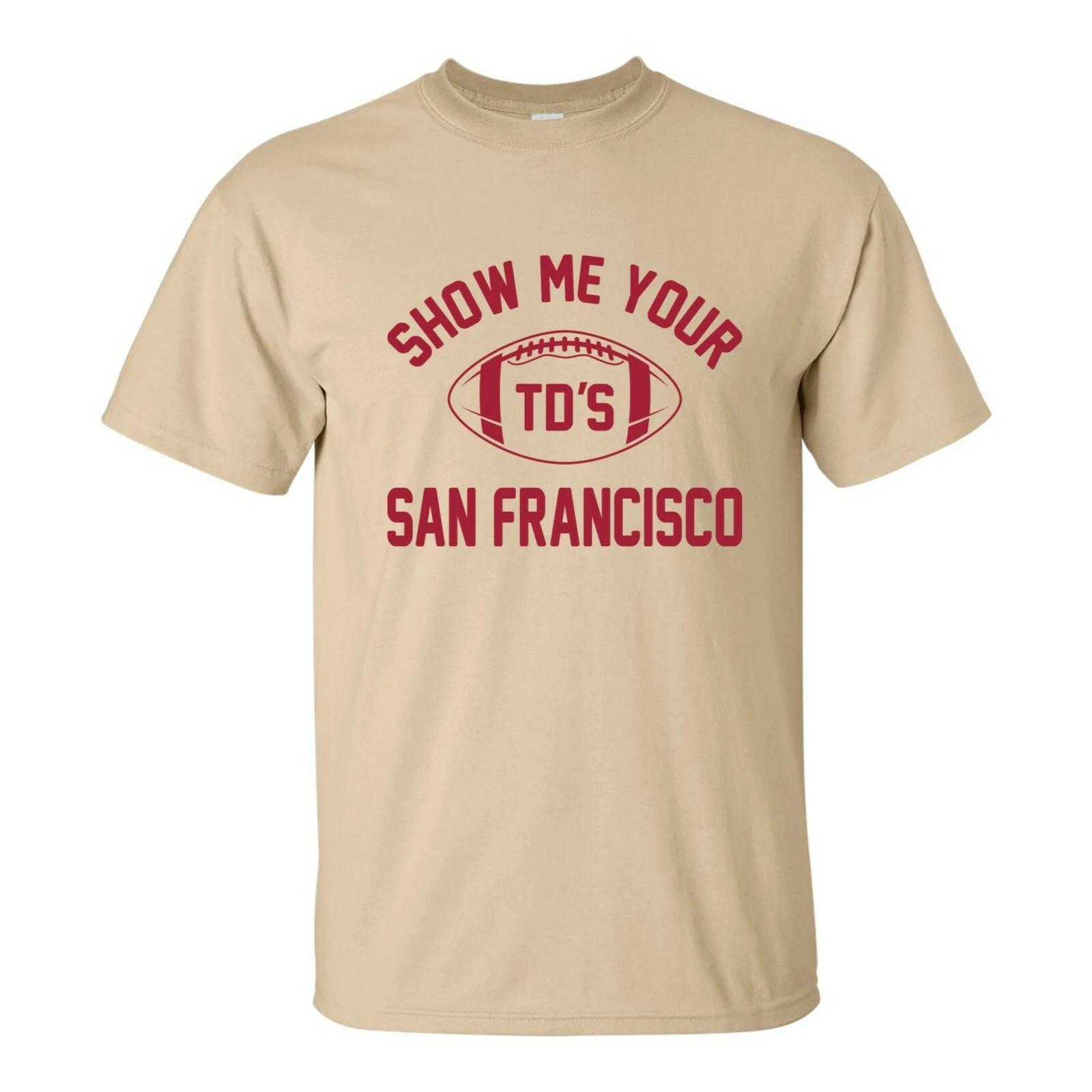San Francisco Show Me Your TDs Funny American Football Team T Shirt 2XL