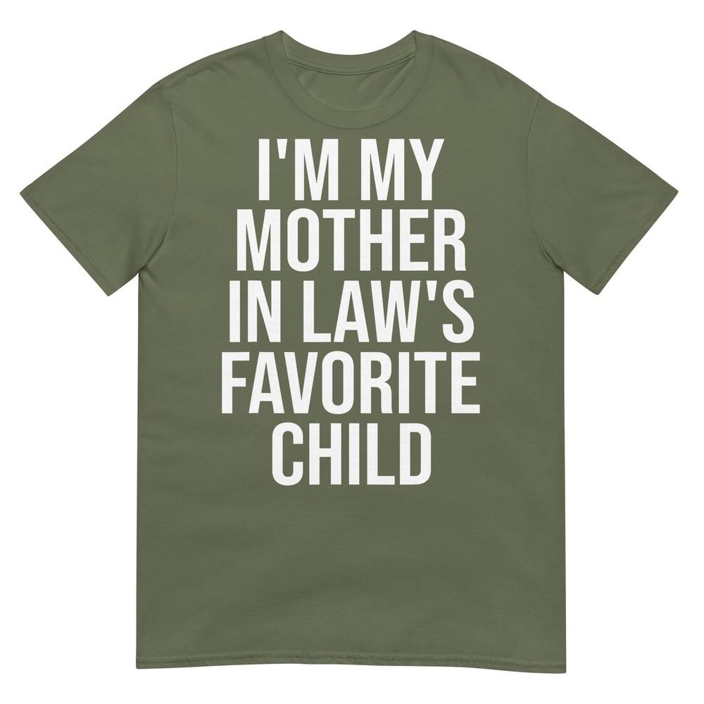 Im My Mother In Laws Favorite Child TShirt